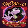 Dragonella - VARADAN,  Elizabeth ; Belanger, Brian ; Piñeiro, Carla López - 9781986897334
