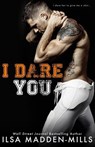 I Dare You - Ilsa Madden-Mills - 9781986917964