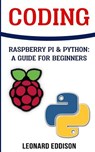Coding: Raspberry Pi &Python: A Guide For Beginners - Leonard Eddison - 9781987503487
