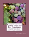 Grape Growing For Amateurs: Plain Instructions For the Successful Cultivation of Grapes - Roger Chambers - 9781987607741