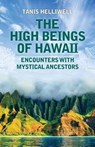 The High Beings of Hawaii - HELLIWELL,  Tanis - 9781987831146