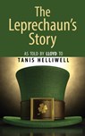 The Leprechaun's Story: As Told by Lloyd to Tanis Helliwell - Tanis Helliwell - 9781987831375