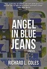 Angel in Blue Jeans - COLES,  Richard L. - 9781987857474