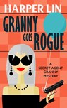 Granny Goes Rogue - LIN,  Harper - 9781987859737
