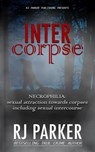 Intercorpse: NECROPHILIA sexual attraction towards corpses including sexual intercourse - Aeternum Designs - 9781987902563