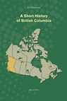 A Short History of British Columbia - Ed Whitcomb - 9781988242583