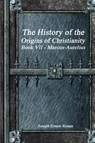 The History of the Origins of Christianity Book VII - Marcus-Aurelius - Joseph Ernest Renan - 9781988297750