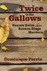Twice to the Gallows - Dominique Perrin - 9781988299242