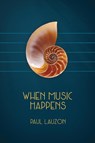 When Music Happens - Paul Lauzon - 9781988299570