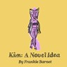 Kim: A Novel Idea - Frankie Barnet - 9781988355276