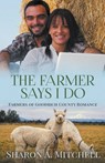 The Farmer Says I Do - Sharon A Mitchell - 9781988423883