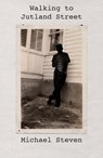 Walking to Jutland Street - Michael Steven - 9781988531182