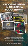 Choosing Liberty in California Policy Reform - Rodgir L Cohen - 9781988557281