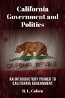 California Government and Politics - Rodgir L Cohen - 9781988557816