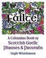 Fàilte! A Colouring Book of Scottish Gaelic Phrases & Proverbs - Gayle Weatherson - 9781988747934