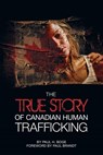 The True Story of Canadian Human Trafficking - Paul H Boge - 9781988928098