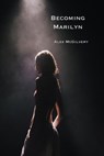 Becoming Marilyn - Alex McGilvery - 9781989092118