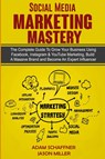 Social Media Marketing Mastery - Adam Schaffner ; Jason Miller - 9781989120699