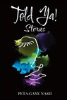 Told Ya! Stories - Peta-Gaye Nash - 9781989242155