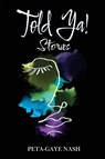 Told Ya! Stories - Peta-Gaye Nash - 9781989242155