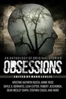 Obsessions: An Anthology of Original Fiction - Mark Leslie ; Kristine Kathryn Rusch ; Dean Wesley Smith ; Leah Cutter ; Dayle A. Dermatis ; Ezekiel James Boston ; Annie Reed ; Robert Jeschonek ; Julie Strauss ; Kari Kilgore ; Michael Kingswood ; Stephen Couch ; Joe Cron ; Kate Pavelle ; Leigh Saunders - 9781989351307