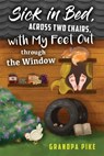 Sick in Bed Across Two Chairs, with My Feet out Through the Window - Laurie Blackwood Pike - 9781989417362