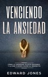 Venciendo la ansiedad - Ed Jones - 9781989626054