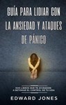 Guia para lidiar con la ansiedad y ataques de panico - Ed Jones - 9781989626061