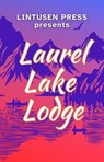 Laurel Lake Lodge - Lintusen Press ; Alison McBain ; Chris McMahen ; Shawn L. Bird ; Mandy Eve Barnett ; Isabel Cave ; J. L. G. Dufort ; Anna Keet ; Dianne Koebel-Pede ; Kathleen Ladislaus ; Shannon Lalonde ; Elim Ng ; Trevor Vestad ; Stephen Ullstrom - 9781989642542