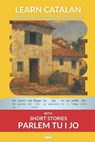 Learn Catalan with Short Stories from Parlem tu i jo: Interlinear Catalan to English - Rafael Vallbona - 9781989643150
