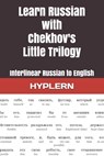 Learn Russian with Chekhov's Little Trilogy - Anton Chekhov - 9781989643396