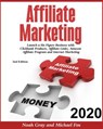 Affiliate Marketing 2020: Launch a Six-Figure Business with Clickbank Products, Affiliate Links, Amazon Affiliate Program, and Internet Marketing [2nd Edition] - Noah Gray ; Michael Fox - 9781989711255