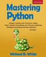 Mastering Python - Michael B White - 9781989726013