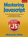 Mastering JavaScript - Michael B White - 9781989726020