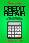 Amazing Credit Repair - Abel Gray - 9781989726105