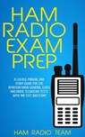 Ham Radio Exam Prep: A License Manual and Study Guide for the Amateur Radio General Class and Radio Technician Tests with 100 Test Questions - Ham Radio Team - 9781989726457