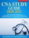 CNA Study Guide 2020-2021: Exam Prep with 240 Test Questions and Answers for the Certified Nursing Assistant Exam (Including Detailed Answer Explanations for 4 Practice Tests) - Newstone CNA Test Prep Team - 9781989726501