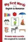 My First Words A - Z English to Romanian - Sharon Purtill - 9781989733943