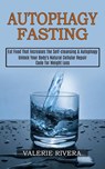 Autophagy Fasting - Valerie Rivera - 9781989744970