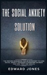 The Social Anxiety Solution - Ed Jones - 9781989779637