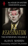 The JFK Assassination Interviews: House of Mystery Radio Presents - Alan R. Warren - 9781989980217