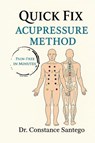 Quick Fix Acupressure Method - Constance Santego - 9781990062797
