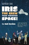 Season One Iris and the Crew Tear Through Space - Cait Gordon - 9781990086496