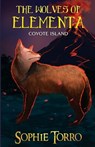 The Wolves of Elementa: Coyote Island - Sophie Torro - 9781990171260
