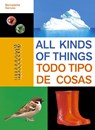 All Kinds of Things/Todo tipo de cosas - Bernadette Gervais - 9781990252365
