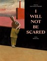 I Will Not Be Scared - Jean-Francois Senechal - 9781990252372