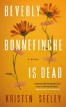 Beverly Bonnefinche Is Dead - Kristen Seeley - 9781990253508