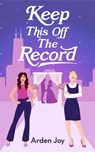 Keep This Off the Record - Arden Joy - 9781990253782