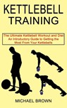 Kettlebell Training - Michael Brown - 9781990268663