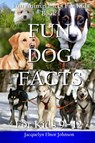 Fun Dog Facts for Kids 9-12 - Jacquelyn Elnor Johnson - 9781990291340
